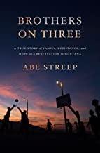Brothers on Three by Abe Streep