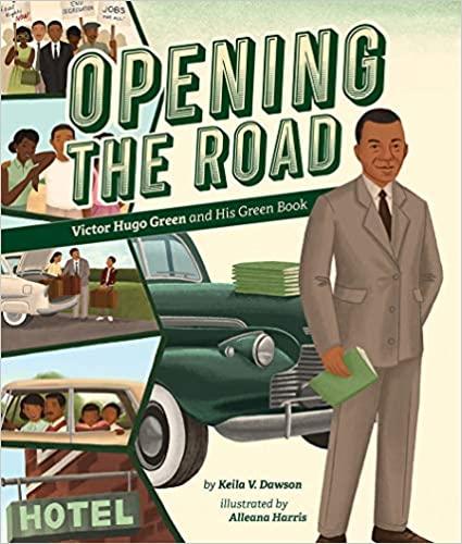 Opening the Road: Victor Hugo Green and His Green Book by Keila Dawson Biography