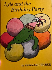Featured in our Library Lyle and the Birthday Party  by Bernard Waber