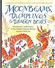 Moonbeams, Dumplings & Dragon Boats: A Treasury of Chinese Holiday Tales, Activities & Recipes by Nina Simonds