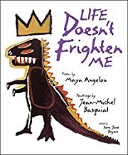 Life Doesn’t Frighten Me By Maya Angelou