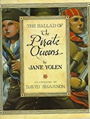 The Ballad of the Pirate Queens by Jane Yolen