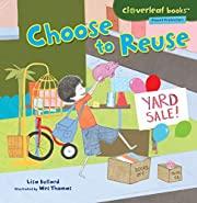 Choose to Reuse  by Lisa Bullard