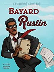 Bayard Rustin, Leaders Like Us Series, by J. P. Miller