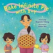 Bake Infinite Pie with X + Y by Eugenia Cheng