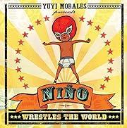 Niño Wrestles the World (Golden Kite Honors) by Yuyi Morales