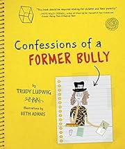 Confessions of a Former Bully by Trudy Ludwig