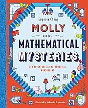 New In Our Library Molly and the Mathematical Mysteries: Ten Interactive Adventures in Mathematical Wonderland by Eugenia Cheng