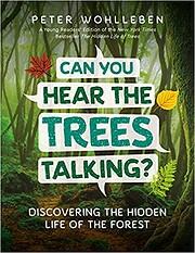 Can you hear the trees talking? : discovering the hidden life of the forest by Peter Wohlleben